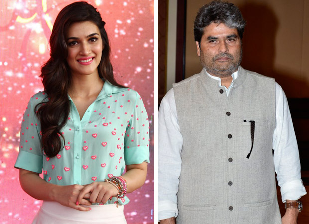  REVEALED: Kriti Sanon to feature in Vishal Bhardwaj’s next about sibling rivalry 